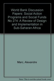Social Action Programs and Social Funds: A Review of Design and Implementation in Sub-Saharan Africa (World Bank Discussion Paper) (No 274)