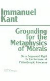 Grounding for the Metaphysics of Morals With on a Supposed Right to Lie Because of Philanthropic Concerns