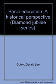Basic education: A historical perspective (Diamond jubilee series)