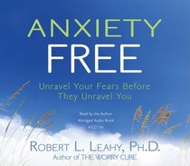 Anxiety Free 4-CD: Unravel Your Fears Before They Unravel You