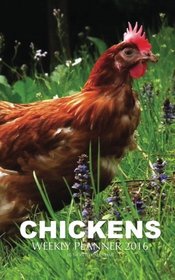Chickens Weekly Planner 2016: 16 Month Calendar