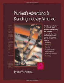 Plunkett's Advertising & Branding Industry Almanac 2010: Advertising & Branding Industry Market Research, Statistics, Trends & Leading Companies