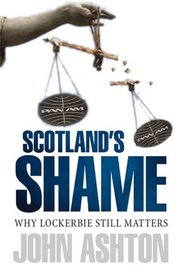 Scotland's Shame: Why Lockerbie Still Matters