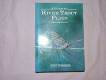 A Guide to River Trout Flies