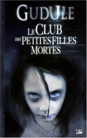 Le club des petites filles mortes (French Edition)