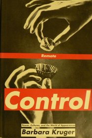 Remote Control : Power, Cultures, and the World of Appearances (Writing Art)