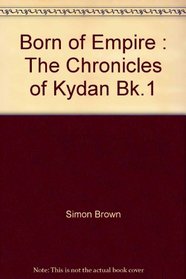 Born of Empire (The Chronicles Of Kydan Book 1)
