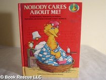 NOBODY CARES ABOUT ME! (A Sesame Street Start-to-Read Book)
