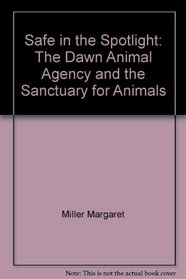 Safe in the spotlight: The Dawn Animal Agency and the Sanctuary for Animals