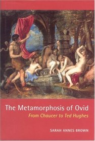 The Metaphorphosis of Ovid: From Chaucer to Ted Hughes