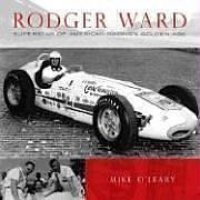 Rodger Ward: Superstar of American Racing's Golden Age