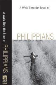 Walk Thru the Book of Philippians, A: Experience the Joy of the Lord (Walk Thru the Bible Discussion Guides)