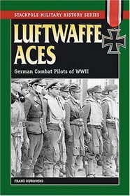 Luftwaffe Aces: German Combat Pilots of World War II (Stackpole Military History Series)