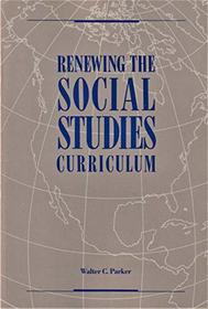Renewing the Social Studies Curriculum