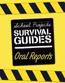 Oral Reports (School Project Survival Guides)