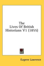 The Lives Of British Historians V1 (1855)