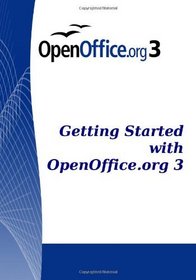 Getting Started with Open Office .org 3: OpenOffice.org 3.0