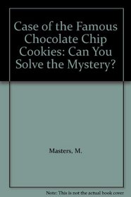 The Case of the Famous Chocolate Chip Cookies and 8 Other Mysteries (Can You Solve the Mystery?)