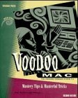 Voodoo Mac: Mastery Tips  Masterful Tricks/Book and Disk (Ventana Press Voodoo Series)