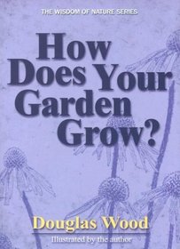 How Does Your Garden Grow? (Wisdom of Nature Series)