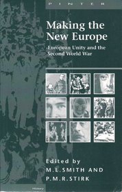 Making the New Europe: European Unity and the Second World War