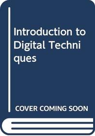 Introduction to Digital Techniques (Electronic technology series)