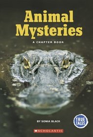 Animal Mysteries: A Chapter Book (True Tales)