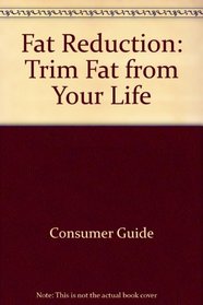Fat Reduction: Trim Fat from Your Life