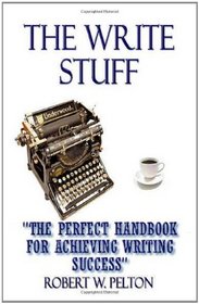 The Write Stuff: The Perfect Handbook for Achieving Writing Success