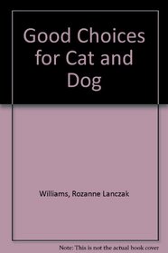 Good Choices for Cat and Dog