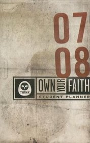 Think Own Your Faith 2007 - 08: Student Planner