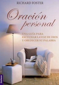 La oracin personal: Una gua para escuchar la voz de Dios y obedecer su Palabra (Spanish Edition)