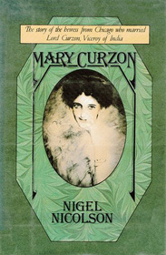 Mary Curzon: The Story of the Heiress from Chicago Who Married Lord Curzon, Viceroy of India
