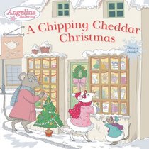 A Chipping Cheddar Christmas (Angelina Ballerina)