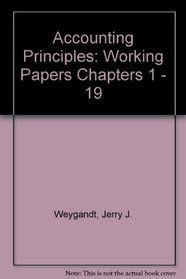 Working Papers Chapters 1-19 to Accompany Weygandt Accounting Principles (Chapters 1 - 19)