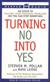 Turning No Into Yes : Six Steps to Solving Your Business Problems