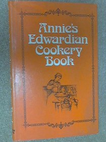 Annie's Edwardian cookery book;