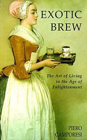 Exotic Brew: The Art of Living in the Age of Enlightenment