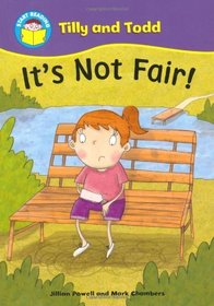 It's Not Fair! (Start Reading: Tilly & Todd)