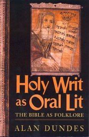 Holy Writ As Oral Lit: The Bible As Folklore
