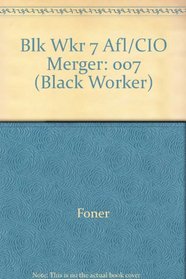 The Black Worker: From the Founding of the Cio to the Afl-Cio Merger,1936-1955