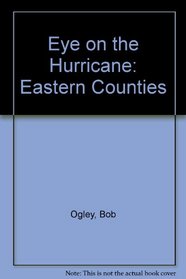 Eye on the Hurricane: Eastern Counties