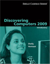 Discovering Computers 2009: Introductory (Sheelly Cashman Series)