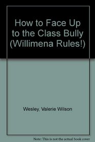 How to Face Up to the Class Bully (Willimena Rules!)