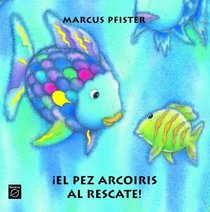 El Pez Arcoiris Al Rescate (Spanish Edition)
