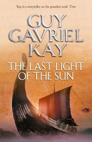 The Last Light of the Sun. Guy Gavriel Kay