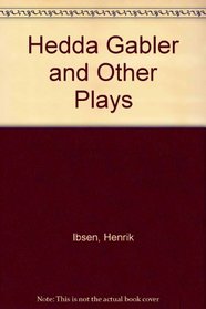 Hedda Gabler and Other Plays --2003 publication.