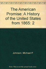 The American Promise: A History of the United States, Volume II: From 1865 (Compact Edition)