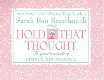 Hold That Thought: A Year's Worth of Simple Abundance