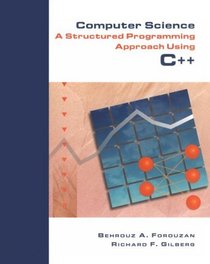 Computer Science: A Structured Programming Approach Using C++